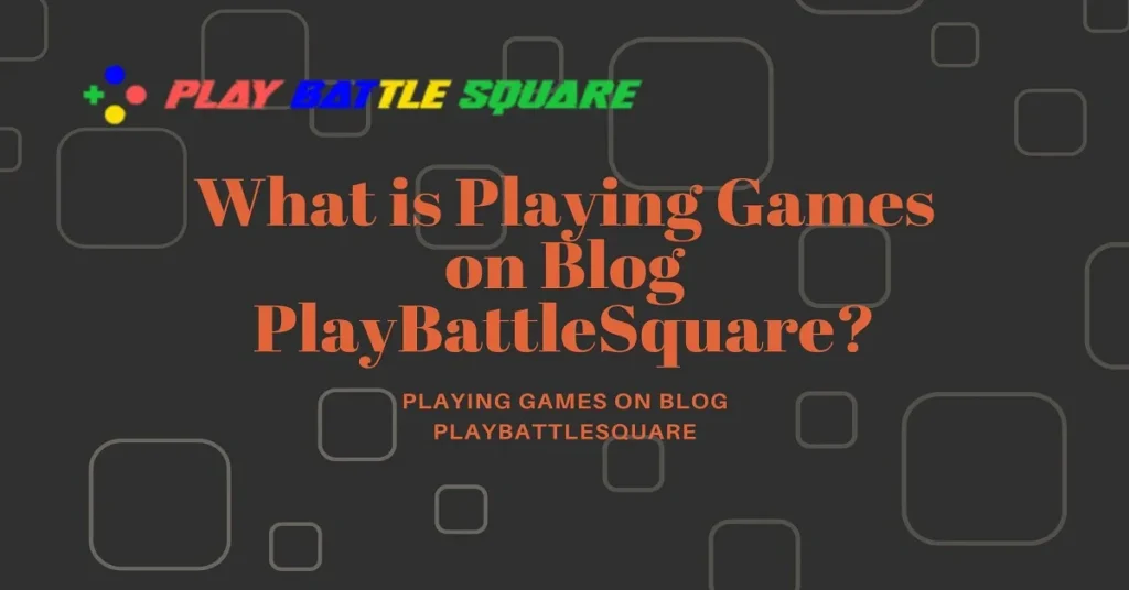 playing games on blog playbattlesquare
