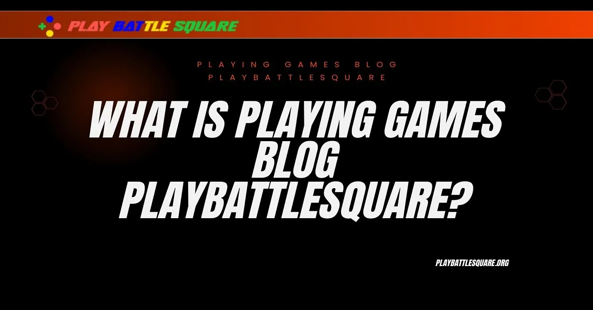 playing games blog playbattlesquare