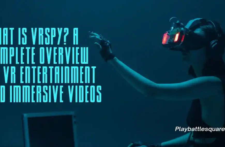 What is VRSpy? A Complete Overview of VR Entertainment and Immersive Videos