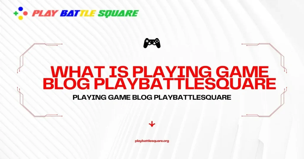 playing game blog playbattlesquare