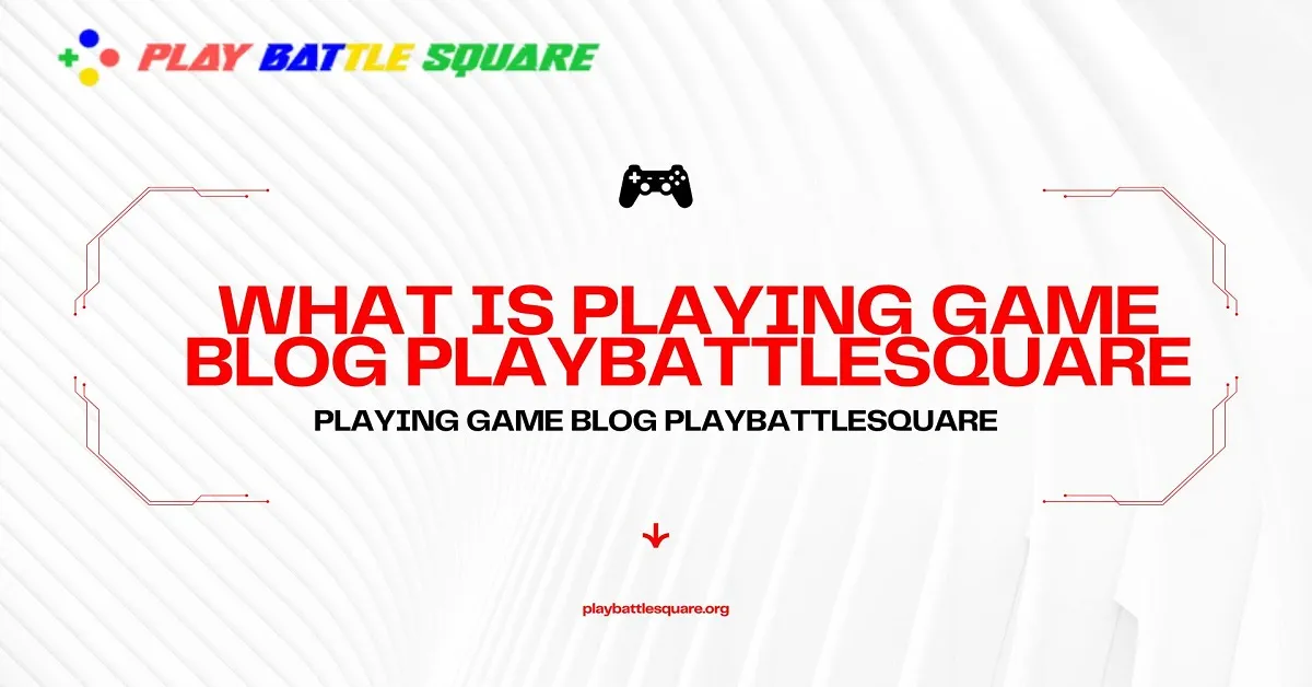 playing game blog playbattlesquare