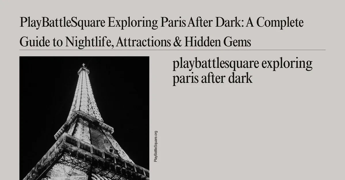 playbattlesquare exploring paris after dark