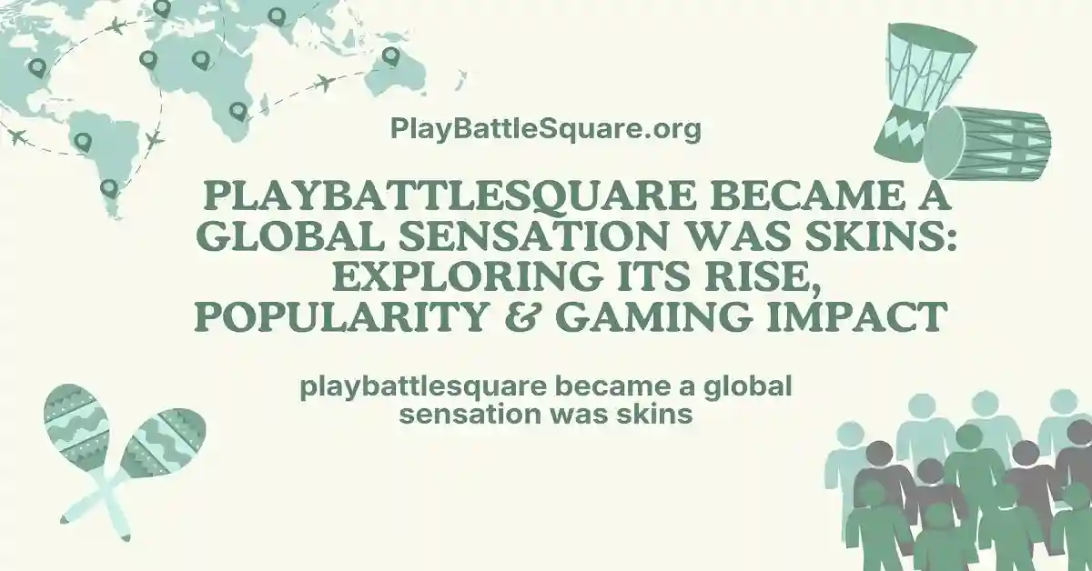 playbattlesquare became a global sensation was skins