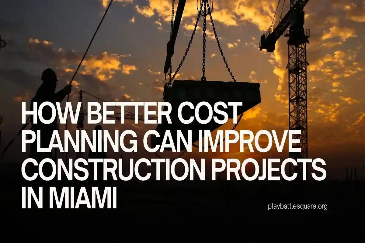 How Better Cost Planning Can Improve Construction Projects in Miami